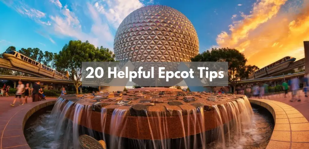 20 Helpful Epcot Tips