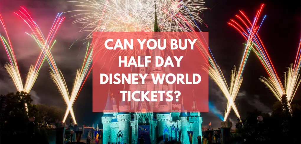 CAN YOU BUY HALF DAY DISNEY WORLD TICKETS_