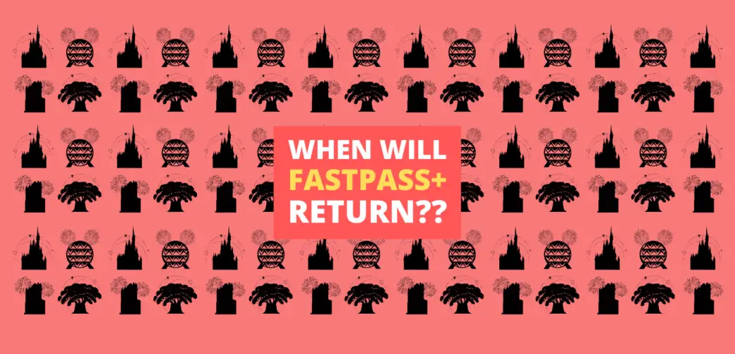 When Will FastPass+ Return to Disney World