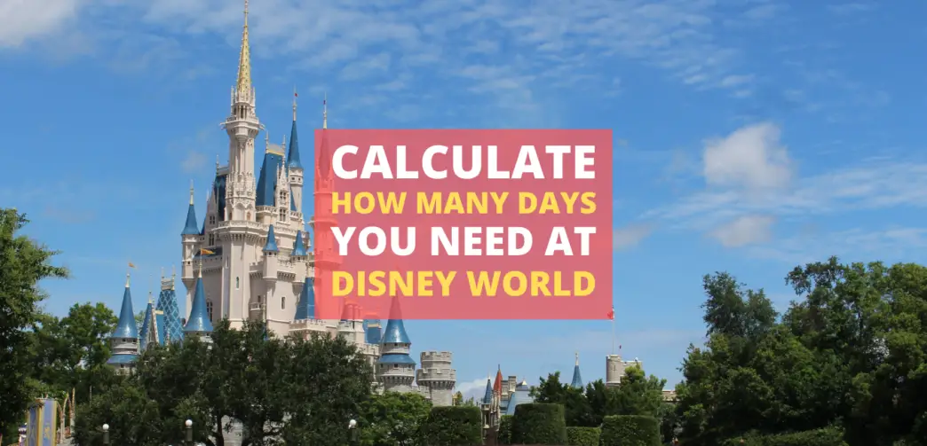 How Many Days at Disney World – Vacation Calculator
