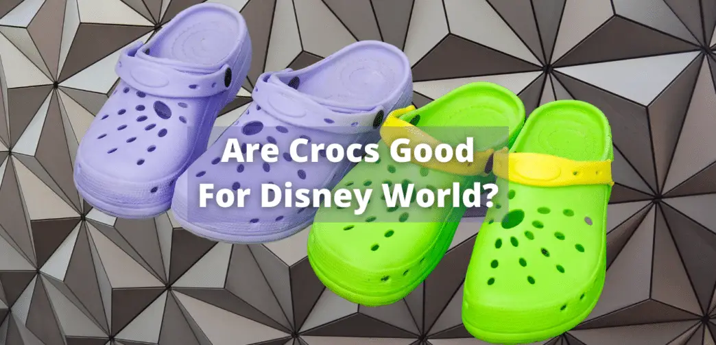 Are Crocs Good For Disney World