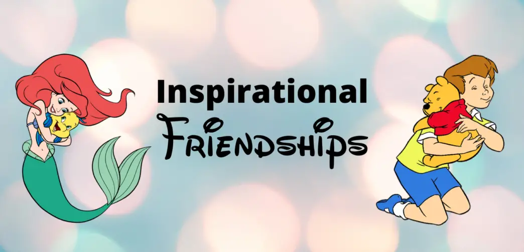 Inspirational Disney Friendships