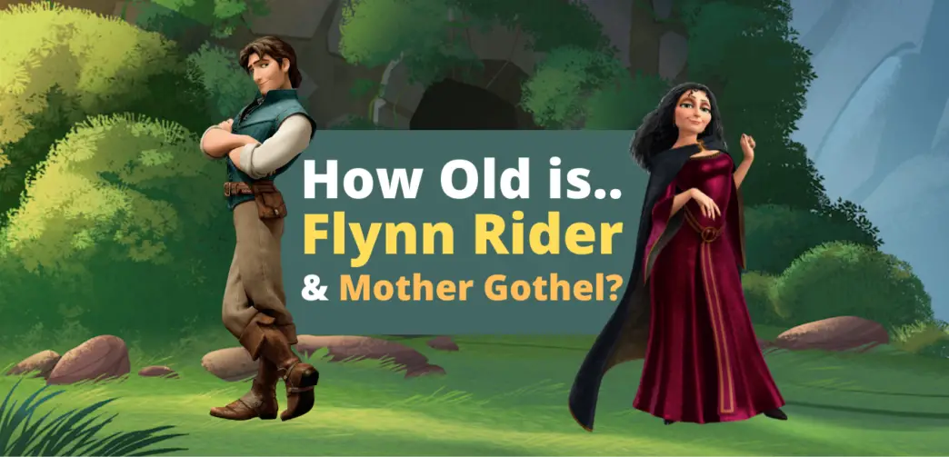How Old is Flynn Rider and Mother Gothel