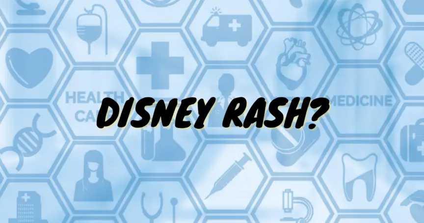 What Is Disney Rash?